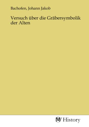 Versuch über die Gräbersymbolik der Alten