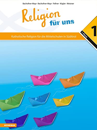 Religion für uns 1: Katholische Religion für die Mittelschulen in Südtirol von Athesia-Tappeiner Verlag