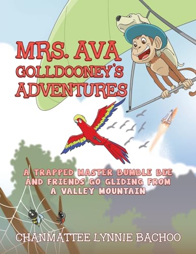 Mrs. Ava Golldooney's Adventures: A Trapped Master Bumble Bee and Friends Go Gliding from a Valley Mountain von PageTurner Press and Media