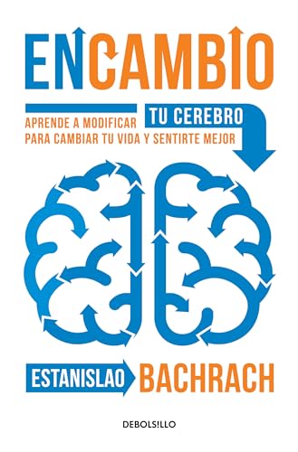 Encambio / On the Other Hand: Aprende a Modificar Tu Cerebro Para Cambiar Tu Vida Y Sentirte Mejor