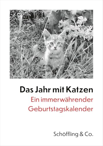 Das Jahr mit Katzen: Ein immerwährender Geburtstagskalender: Ein immerwährender Geburtstagskalender. Zweifarbiger Wochenkalender Das Jahr mit Katzen: Ein immerwährender Geburtstagskalender: Ein immerwährender Geburtstagskalender. Zweifarbiger Wochenkalender von Schöffling