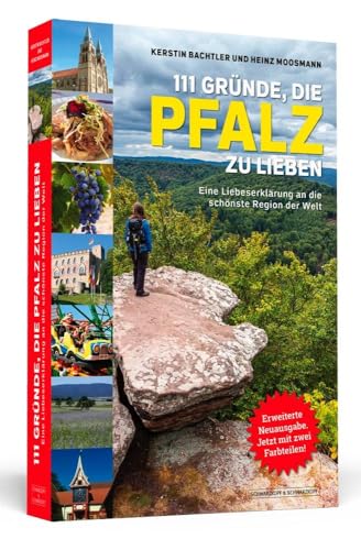111 Gründe, die Pfalz zu lieben: Eine Liebeserklärung an die schönste Region der Welt | Aktualisierte und erweiterte Neuausgabe.