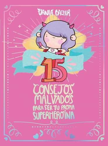 15 consejos malvados para ser tu propia superheroína / 15 Recommendations for Being a Super Girl