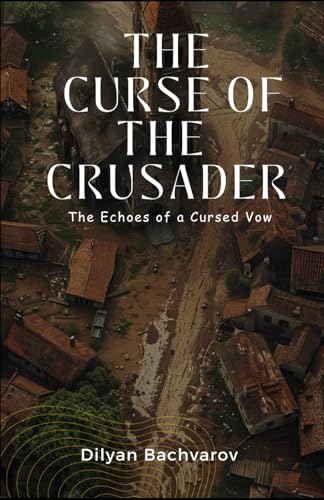 The Curse of the Crusader: The Echoes of a Cursed Vow von Independently published