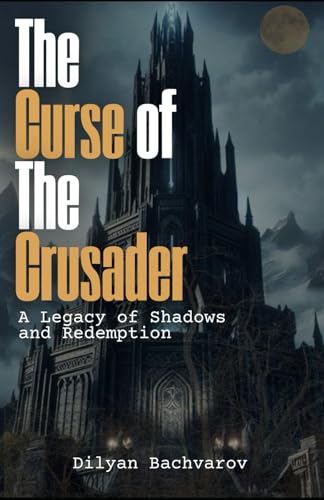 Тhe curse of the crusader: A Legacy of Shadows and Redemption (The Curse of the Crusader, Band 1) von Independently published