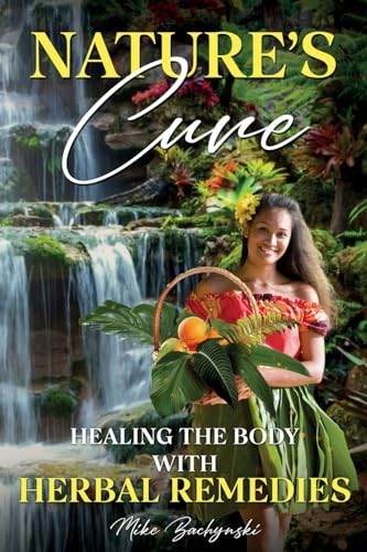 Nature's Cure: Healing the Body with Herbal Remedies von eBookIt.com