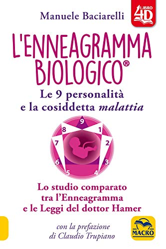L'enneagramma biologico®. Le 9 personalità e la cosiddetta malattia. Lo studio comparato tra l'enneagramma e le leggi del dottor Hamer. Con Contenuto ... accesso online (La biblioteca del benessere) von Macro Edizioni