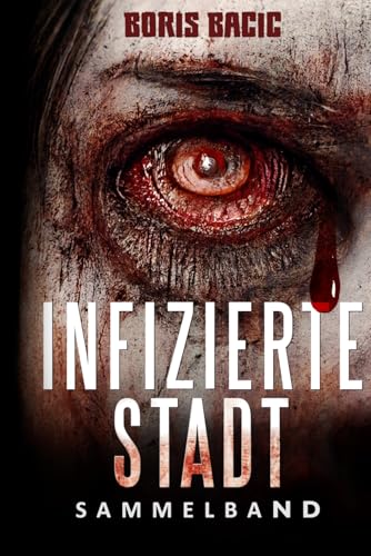 Infizierte Stadt: Sammelband von Independently published