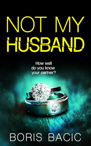 Not My Husband: A suspenseful thriller with a nail-biting plot twist (Gripping Psychological Thrillers) von Independently published