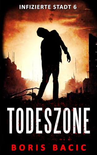 Todeszone (Infizierte stadt, Band 6)