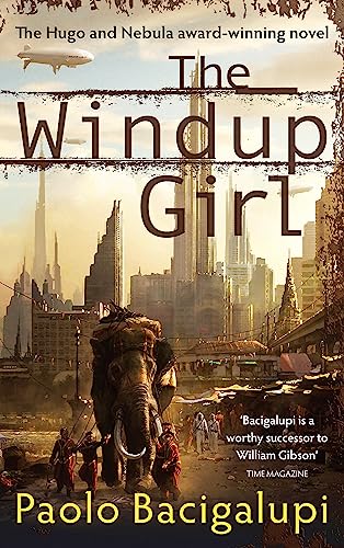 The Windup Girl: Winner of Five Major SF Awards, Nominiert: IMPAC Dublin Literary Award 2011 von Orbit