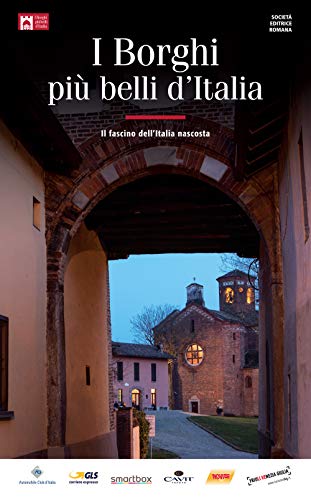 I borghi più belli d'italia 2018. Il fascino dell'Italia nascosta