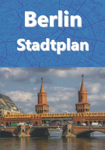 Berlin Stadtplan 2022 1:16500 Stadkarte: Berlin City Map Germany (City Plan) von Independently published