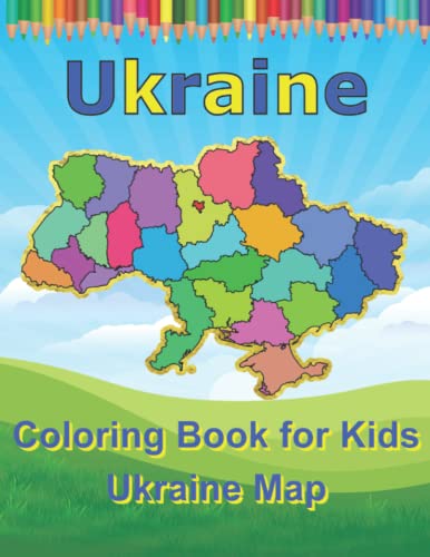 Coloring Book for Kids Ages 4-8 educational Ukraine Map: Map of Ukraine for Childrens, learn geography easily Coloring Book for Kids Ages 4-8 educational Ukraine Map: Map of Ukraine for Childrens, learn geography easily von Independently published