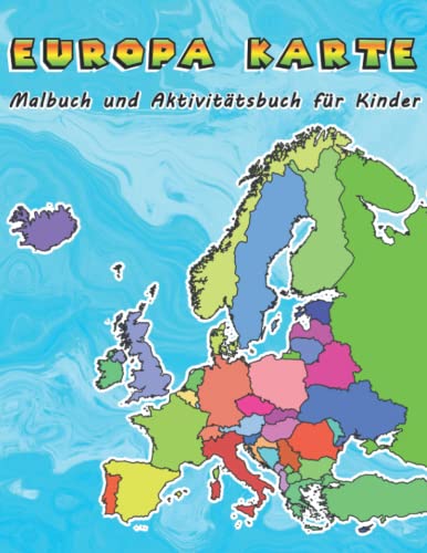Europa Karte Malbuch und Aktivitätsbuch für Kinder: Europäische Länder Geographie Kinderbuch zum Ausmalen Europa Karte Malbuch und Aktivitätsbuch für Kinder: Europäische Länder Geographie Kinderbuch zum Ausmalen von Independently published