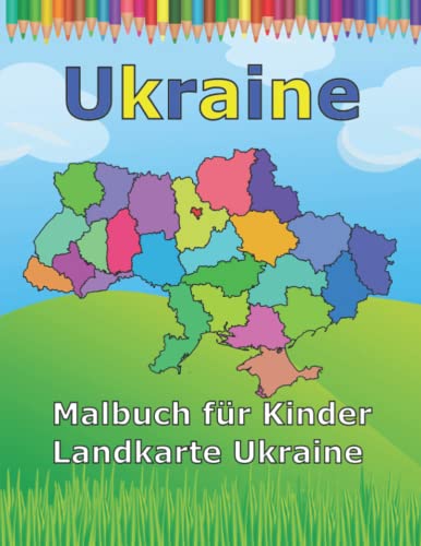 Malbuch Kinder ab 2 Jahre Landkarte Ukraine Europa: Kinder Ausmalbuch ab 2 XXL Ukraine Landkarte Regionen (Malbuch Länder der Welt)
