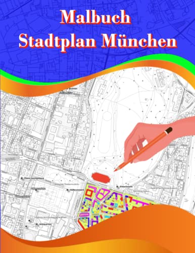 Malbuch Stadtplan München: Erkunden Sie die Straßen und Gebäude Münchens mit Farbe und Kreativität. Eine kreative und unterhaltsame Art, die Stadt kennen zu lernen. (City Maps) von Independently published