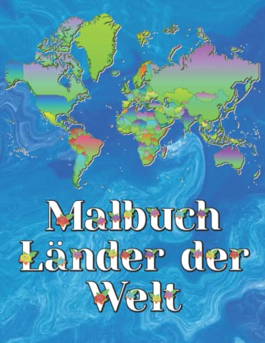 Malbuch alle Länder der Welt für Kinder Erwachsenen Eltern: Länderkarten Geographie lernen Weltatlas Ausmalbuch für Schüler Lehrer (Asien, Europa, Afrika, Nord- Mittel- und Südamerika) von Independently published