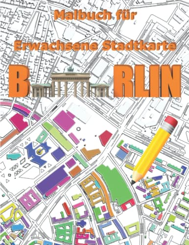 Malbuch für Erwachsene Stadtkarte, Stadplan Berlin (Stadkarte Deutsche Städte)