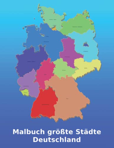 Malen und lernen, Malbuch für Kinder, Schüler 80 größte Städte Deutschland nach Einwohnerzahl, Landkarte Deutschlandkarte: ausmalbuch, malbuch lernen ... malbuch für mädchen, a quiet place grow up Malen und lernen, Malbuch für Kinder, Schüler 80 größte Städte Deutschland nach Einwohnerzahl, Landkarte Deutschlandkarte: ausmalbuch, malbuch lernen ... malbuch für mädchen, a quiet place grow up von Independently published