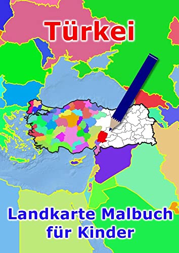 Türkei Landkarte Malbuch für Kinder: Geografie für Schüler lernen die Bezirke und Provinzen der Türkei Türkei Landkarte Malbuch für Kinder: Geografie für Schüler lernen die Bezirke und Provinzen der Türkei