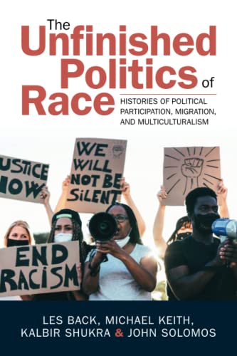 The Unfinished Politics of Race: Histories of Political Participation, Migration, and Multiculturalism von Cambridge University Press