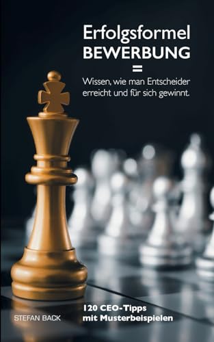 Erfolgsformel Bewerbung = Wissen, wie man Entscheider erreicht und für sich gewinnt: 120 CEO-Tipps mit Musterbeispielen Erfolgsformel Bewerbung = Wissen, wie man Entscheider erreicht und für sich gewinnt: 120 CEO-Tipps mit Musterbeispielen von Books on Demand