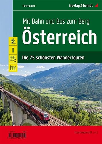 Mit Bahn und Bus zum Berg - Österreich: Die 75 schönsten Wandertouren (freytag & berndt Wander-Rad-Freizeitkarten) von Freytag-Berndt und ARTARIA