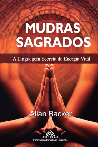Mudras Sagrados: A Linguagem Secreta da Energia Vital von Imprint