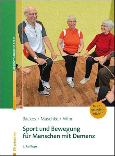 Sport und Bewegung für Menschen mit Demenz (Reinhardts Gerontologische Reihe) von Ernst Reinhardt Verlag