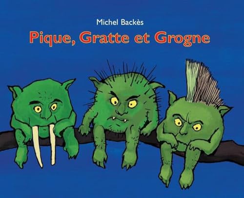 Pique, Gratte et Grogne