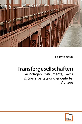 Transfergesellschaften: Grundlagen, Instrumente, Praxis 2. überarbeitete und erweiterte Auflage von VDM Verlag