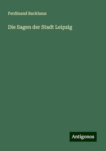 Die Sagen der Stadt Leipzig