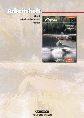 Physik - Mittelschule Sachsen - Neubearbeitung: 7. Schuljahr - Arbeitsheft Physik - Mittelschule Sachsen - Neubearbeitung: 7. Schuljahr - Arbeitsheft von Cornelsen: VWV