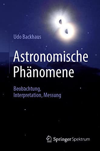 Astronomische Phänomene: Beobachtung, Interpretation, Messung von Springer Spektrum