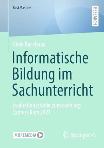 Informatische Bildung im Sachunterricht: Evaluationsstudie zum code.org Express Kurs 2021 (BestMasters) von Springer VS