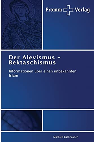 Der Alevismus - Bektaschismus: Informationen über einen unbekannten Islam von Fromm Verlag