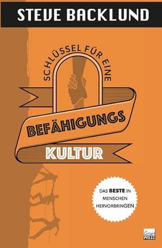 Schlüssel für eine Befähigungskultur: Das Beste in Menschen hervorbringen