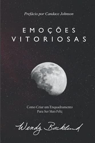 Emoções Vitoriosas: Criando um Enquadramento Para Ser Mais Feliz - Brasileiro