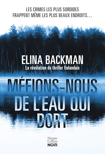 Méfions-nous de l'eau qui dort: Le phénomène du thriller finlandais von HARPERCOLLINS