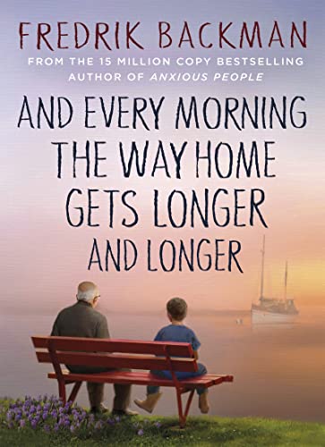 And Every Morning the Way Home Gets Longer and Longer: From the New York Times bestselling author of Anxious People von Penguin / Penguin Books UK