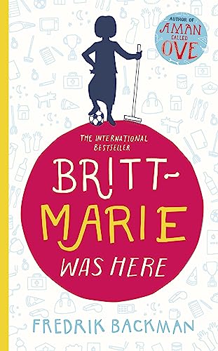 Britt-Marie Was Here: from the bestselling author of A MAN CALLED OVE