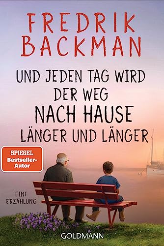 Und jeden Tag wird der Weg nach Hause länger und länger: Eine Erzählung von Goldmann