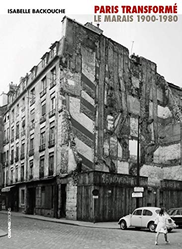 Paris transformé. Le Marais 1900-1980, de l'îlot insalubre au secteur sauvegardé von CREAPHIS