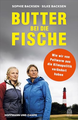 Butter bei die Fische: Wie wir von Pellworm aus die Klimapolitik verändert haben von Hoffmann und Campe