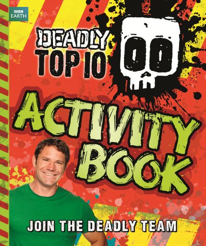 Deadly Top Ten Activity Book (Steve Backshall's Deadly)