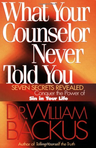 What Your Counselor Never Told You: Seven Secrets Revealed-Conquer the Power of Sin in Your Life von Bethany House Publishers