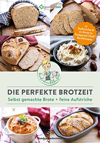 Die perfekte Brotzeit - Selbst gemachte Brote + feine Aufstriche von Kinderleichtkochen: 21 Brote und 11 Aufstriche in Backformen von Pampered Chef® von Wundermix