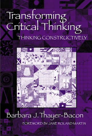 Transforming Critical Thinking: Thinking Constructively von Teachers College Press