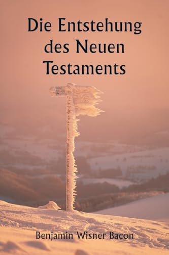 Die Entstehung des Neuen Testaments von Writat